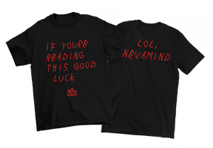 If You're Reading This Good Luck T-Shirt (Front/Back)