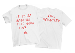 If You're Reading This Good Luck T-Shirt (Front/Back)