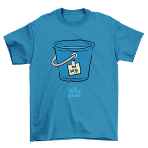 I'm A Bucket T-Shirt