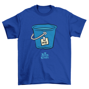I'm A Bucket T-Shirt