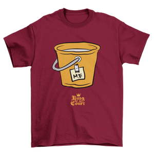 I'm A Bucket T-Shirt