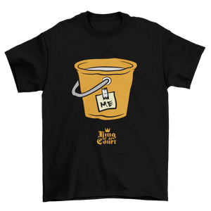 I'm A Bucket T-Shirt