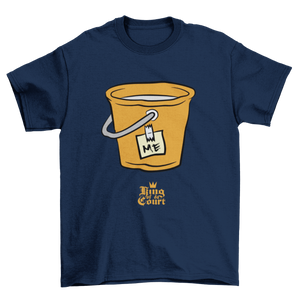 I'm A Bucket T-Shirt