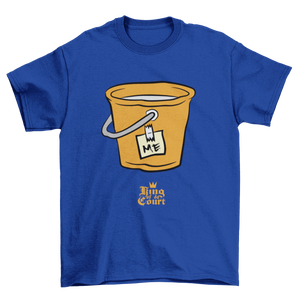 I'm A Bucket T-Shirt