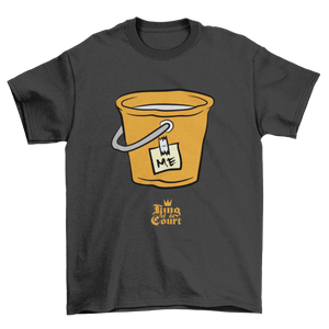 I'm A Bucket T-Shirt