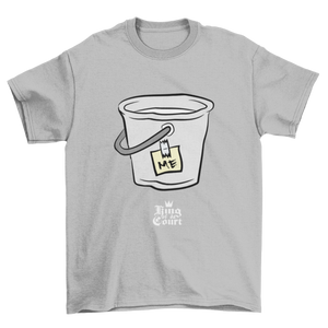 I'm A Bucket T-Shirt