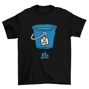 I'm A Bucket T-Shirt